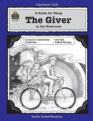 A Literature unit for The Giver by Lois Lowry