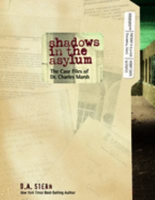 Shadows in the asylum : the case files of Dr. Charles Marsh