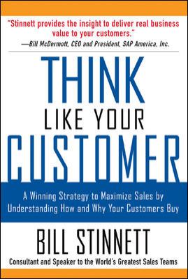 Think like your customer : a winning strategy to maximize sales by understanding how and why your customers buy