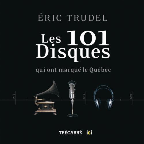 Les 101 disques qui ont marqué le Québec