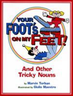 Your foot's on my feet! : and other tricky nouns