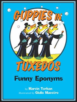 Guppies in tuxedos : funny eponyms