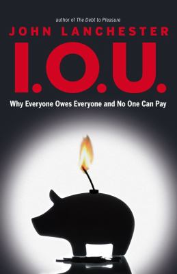 I.O.U. : why everyone owes everyone and no one can pay