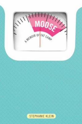 Moose : a memoir of fat camp