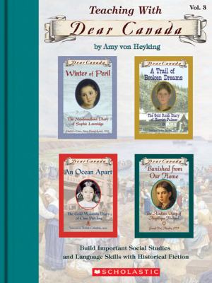 Teaching with Dear Canada : build important social studies and language skills with historical fiction. [Vol. 3]