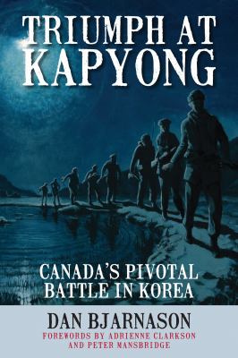 Triumph at Kapyong : Canada's pivotal battle in Korea