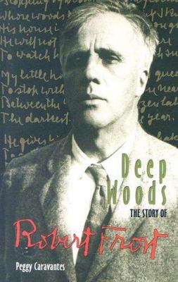 Deep woods : the story of Robert Frost