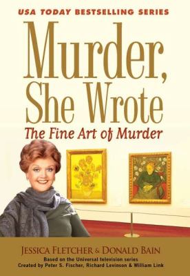 The fine art of murder : a Murder, she wrote mystery : a novel