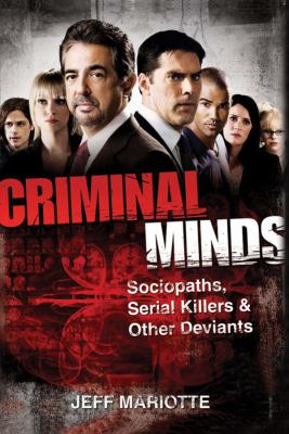 Criminal minds : sociopaths, serial killers, and other deviants