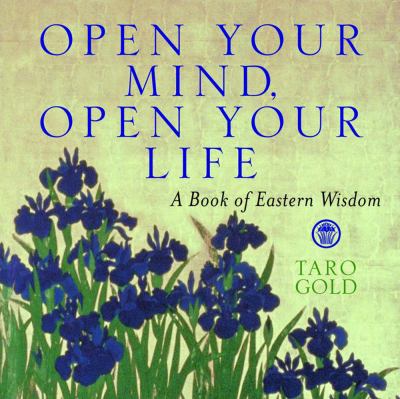 Open your mind, open your life : a book of Eastern wisdom