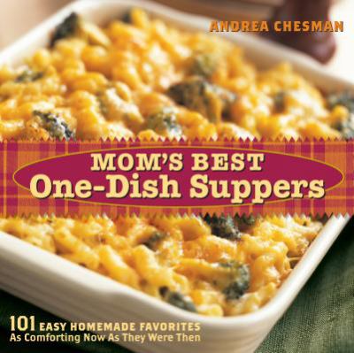 Mom's best one-dish suppers : 101 easy homemade favorites as comforting now as they were then