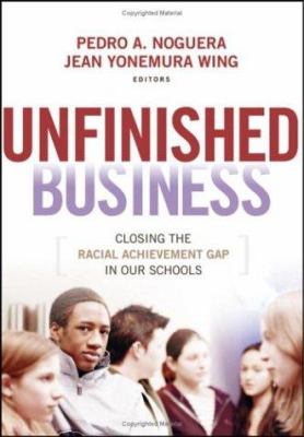 Unfinished business : closing the racial achievement gap in our schools