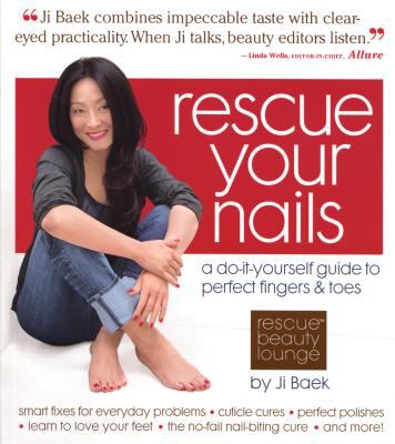 Rescue your nails : a do-it-yourself guide to perfect fingers and toes