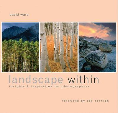 Landscape within : insights and inspirations for photographers