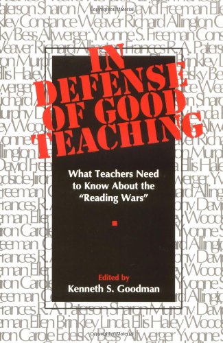 In defense of good teaching : what teachers need to know about the "reading wars"