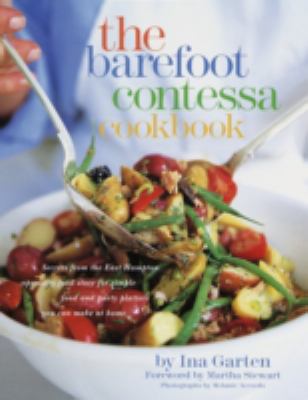 The Barefoot Contessa cookbook : secrets from the legendary specialty food store for simple food and party platters you can make at home