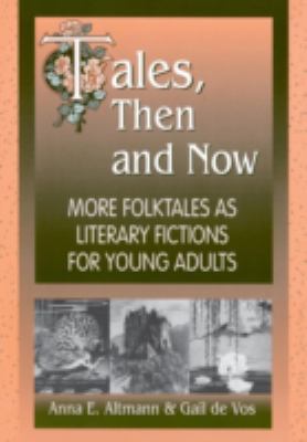 Tales, then and now : more folktales as literary fictions for young adults