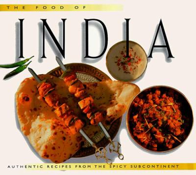 The Food of India : authentic recipes from the spicy subcontinent