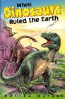 When dinosaurs ruled the earth