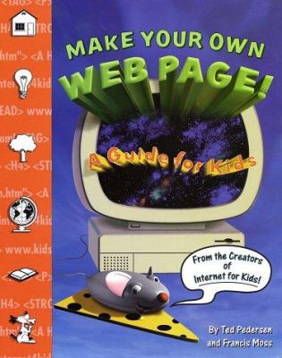Make your own web page! : a guide for kids