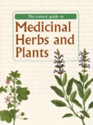 The natural guide to medicinal herbs and plants