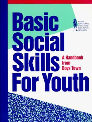 Basic social skills for youth : a handbook from Boys Town.