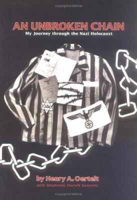 An unbroken chain : my journey through the Nazi Holocaust