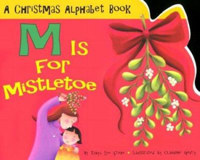 M is for mistletoe : a Christmas alphabet book