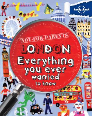 Not-for-parents. : everything you ever wanted to know. London :