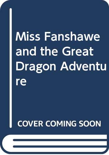 Miss Fanshawe and the great dragon adventure