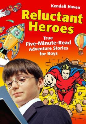 Reluctant heroes : true five-minute-read adventure stories for boys