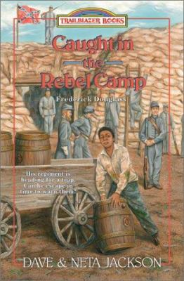 Caught in the rebel camp : [Frederick Douglass]