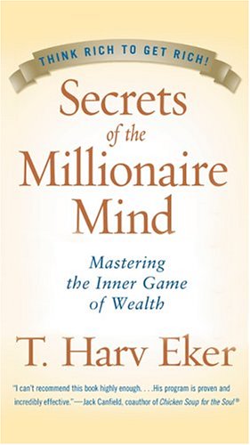 Secrets of the millionaire mind : mastering the inner game of wealth