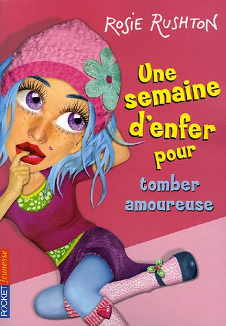 Une semaine d'enfer. 1, Pour tomber amoureuse /