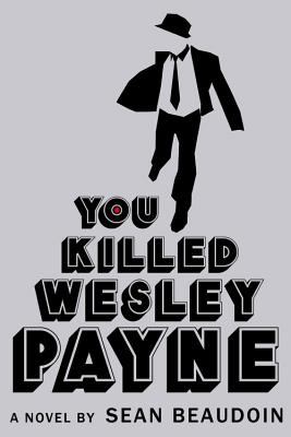 You killed Wesley Payne