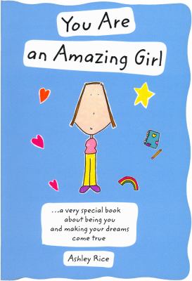 You are an amazing girl : a very special book about being you and making your dreams come true