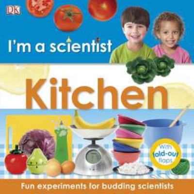 Kitchen : fun experiments for budding scientists