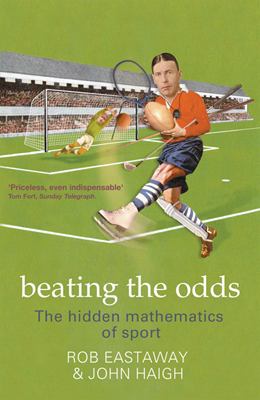 Beating the odds : the hidden mathematics of sport