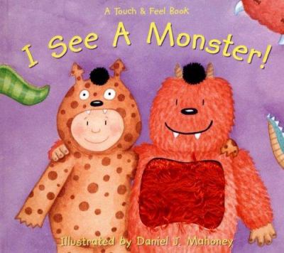I see a monster! : a touch & feel book