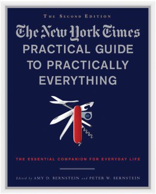 The New York times practical guide to practically everything : the essential companion for everyday life