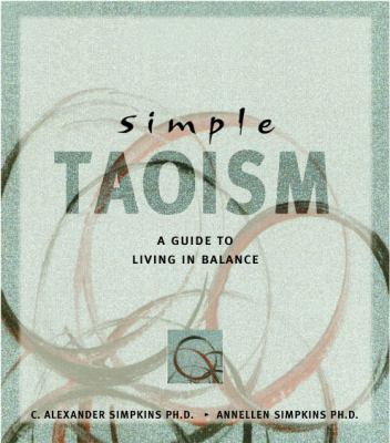 Simple Taoism : a guide to living in the balance