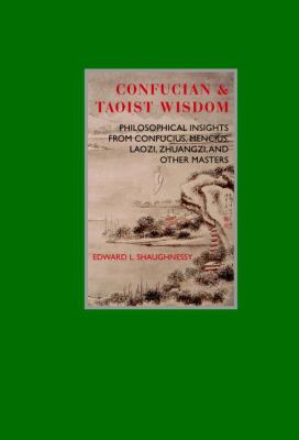 Confucian & Taoist wisdom : philosophical insights from Confucius, Mencius, Laozi, Zhuangzi, and other masters