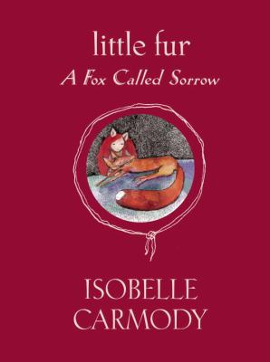 Little Fur : a fox called Sorrow