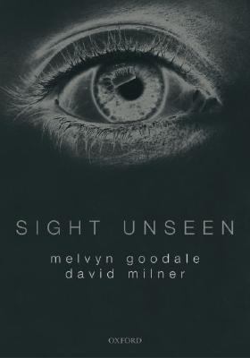 Sight unseen : an exploration of conscious and unconscious vision