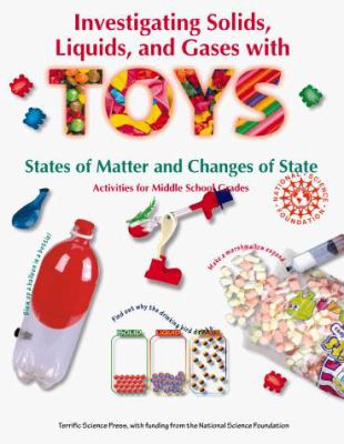 Investigating solids, liquids, and gases with TOYS : states of matter and changes of state