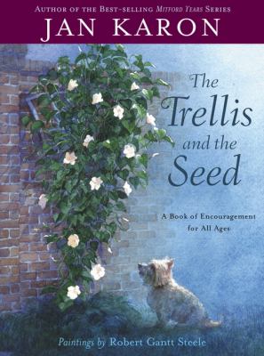 The trellis and the seed : a book of encouragement for all ages