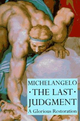 Michelangelo--the Last Judgment : a glorious restoration