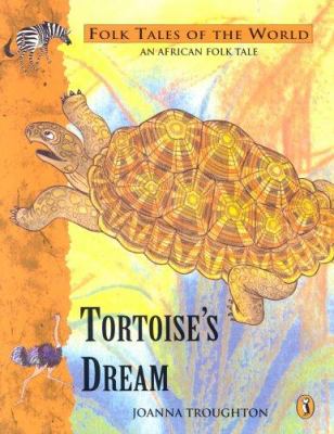 Tortoise's dream : an african folk tale