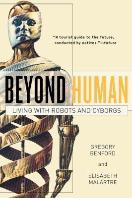 Beyond human : living with robots and cyborgs