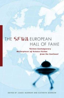 The SFWA European hall of fame : sixteen contemporary masterpieces of science fiction from the Continent